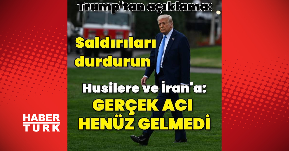 ABD Başkanı Trump’tan Husiler ve İran’la ilgili yeni açıklama